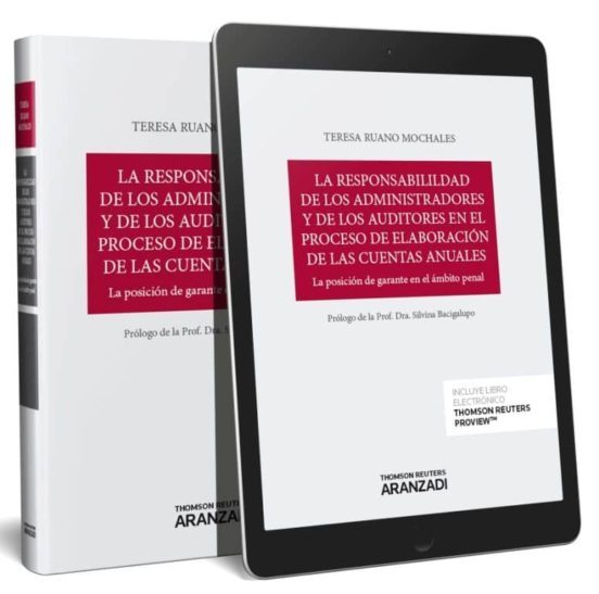 La responsabilidad de los administradores y de los auditores en el proceso de elaboración de las cuentas anuales. La posición de garante en el ámbito penal - Teresa Ruano Mochales